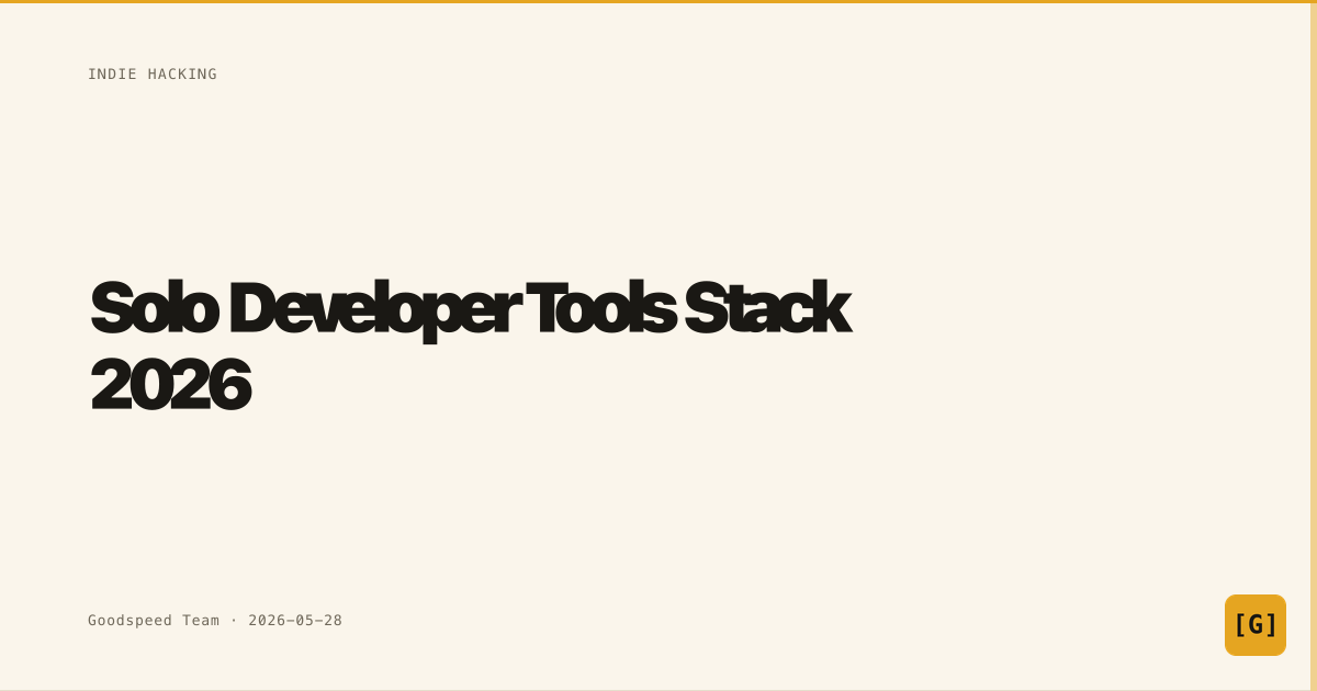 Solo Developer Tools Stack 2026 | Goodspeed Blog